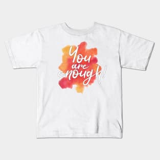 "You are enough" on pink red and yellow watercolor splash Kids T-Shirt